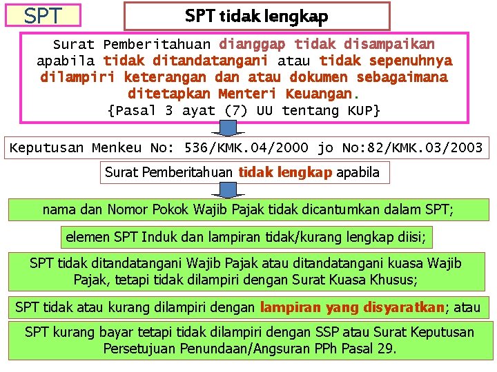 SPT tidak lengkap Surat Pemberitahuan dianggap tidak disampaikan apabila tidak ditandatangani atau tidak sepenuhnya