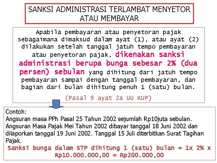 SANKSI ADMINISTRASI TERLAMBAT MENYETOR ATAU MEMBAYAR Apabila pembayaran atau penyetoran pajak sebagaimana dimaksud dalam