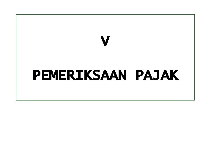 V PEMERIKSAAN PAJAK 