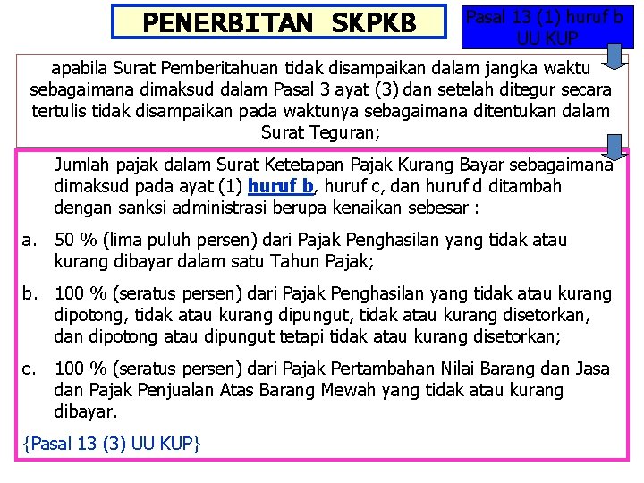 PENERBITAN SKPKB Pasal 13 (1) huruf b UU KUP apabila Surat Pemberitahuan tidak disampaikan