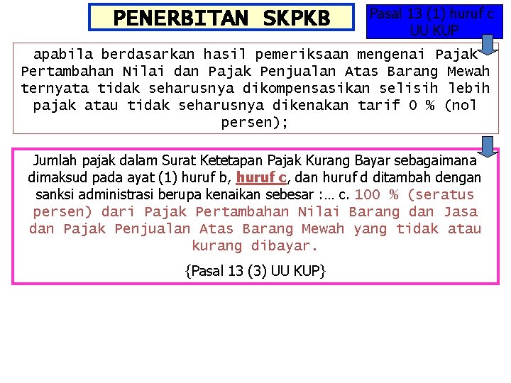 PENERBITAN SKPKB Pasal 13 (1) huruf c UU KUP apabila berdasarkan hasil pemeriksaan mengenai