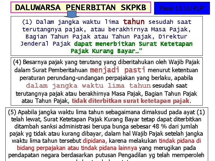 DALUWARSA PENERBITAN SKPKB Pasal 13 UU KUP (1) Dalam jangka waktu lima tahun sesudah