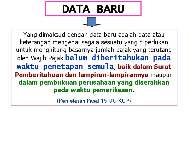 DATA BARU Yang dimaksud dengan data baru adalah data atau keterangan mengenai segala sesuatu