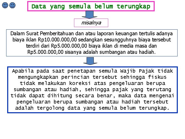 Data yang semula belum terungkap misalnya Dalam Surat Pemberitahuan dan atau laporan keuangan tertulis