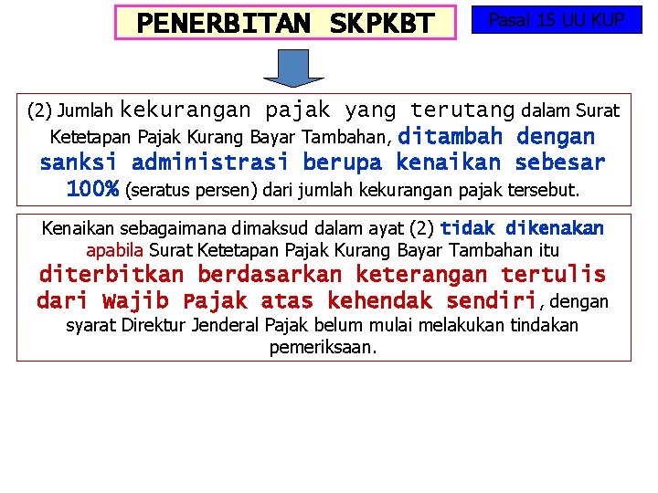 PENERBITAN SKPKBT Pasal 15 UU KUP (2) Jumlah kekurangan pajak yang terutang dalam Surat