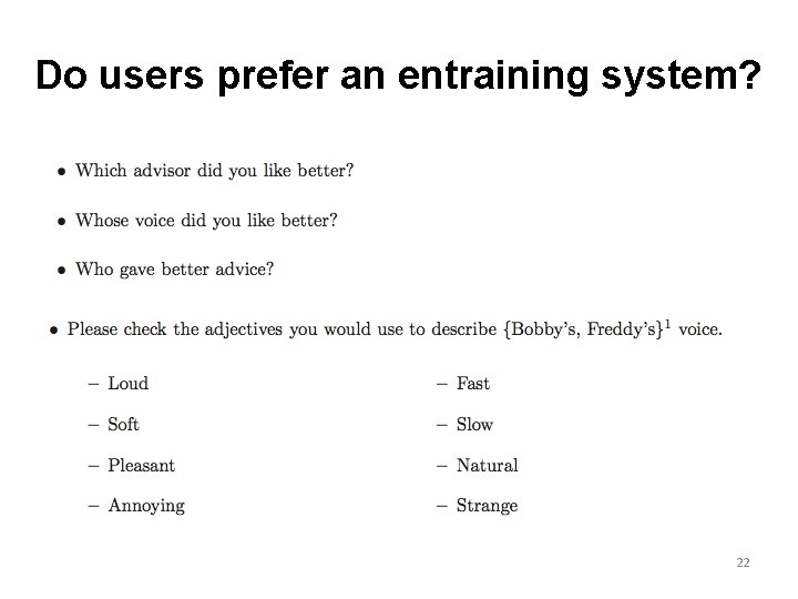 Do users prefer an entraining system? 22 