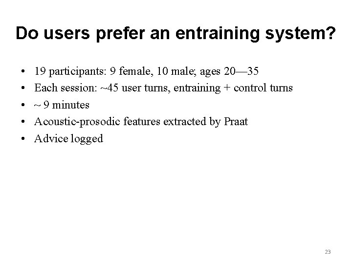 Do users prefer an entraining system? • • • 19 participants: 9 female, 10