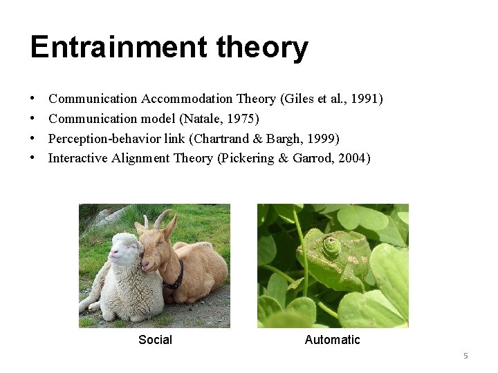 Entrainment theory • • Communication Accommodation Theory (Giles et al. , 1991) Communication model