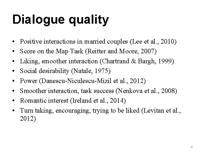 Dialogue quality • • Positive interactions in married couples (Lee et al. , 2010)