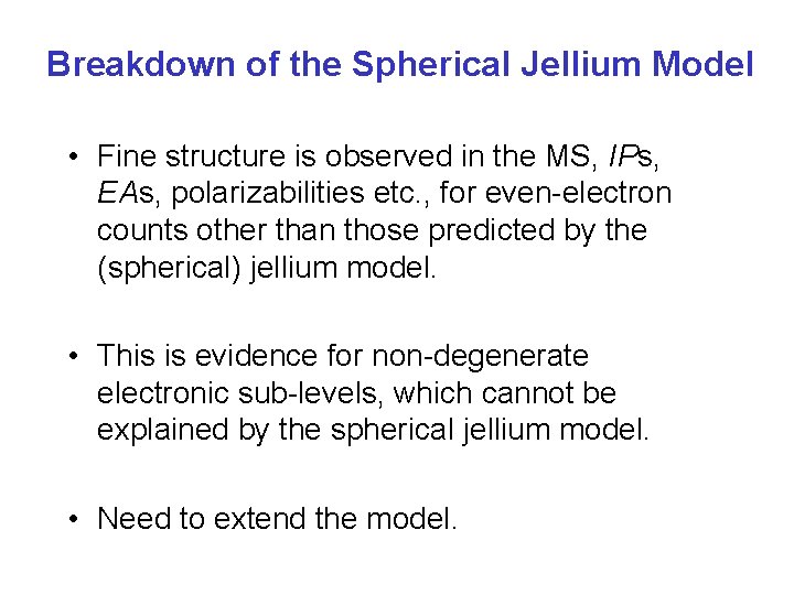 Breakdown of the Spherical Jellium Model • Fine structure is observed in the MS,