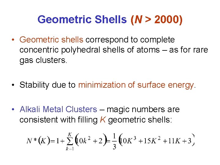 Geometric Shells (N > 2000) • Geometric shells correspond to complete concentric polyhedral shells