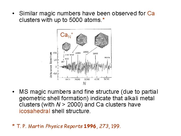  • Similar magic numbers have been observed for Ca clusters with up to