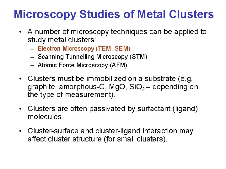 Microscopy Studies of Metal Clusters • A number of microscopy techniques can be applied