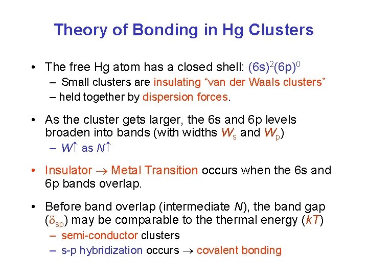 Theory of Bonding in Hg Clusters • The free Hg atom has a closed