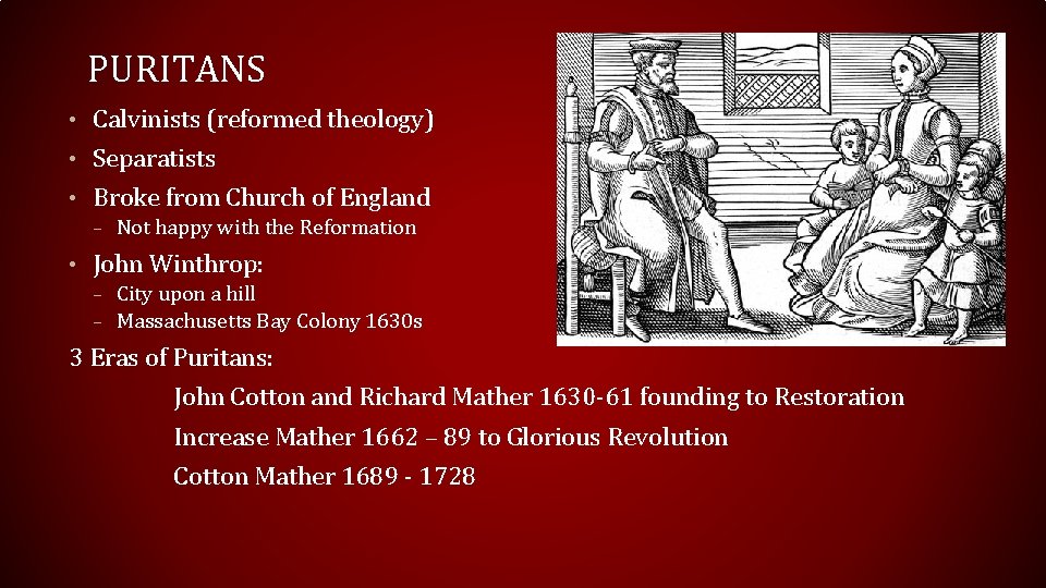 PURITANS • Calvinists (reformed theology) • Separatists • Broke from Church of England –