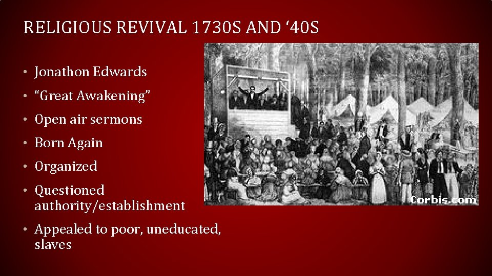 RELIGIOUS REVIVAL 1730 S AND ‘ 40 S • Jonathon Edwards • “Great Awakening”