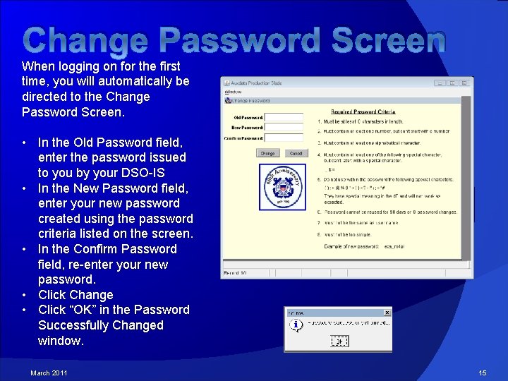 Change Password Screen When logging on for the first time, you will automatically be