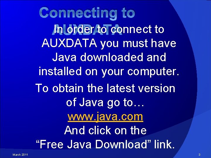 Connecting to In order to connect to AUXDATA you must have Java downloaded and