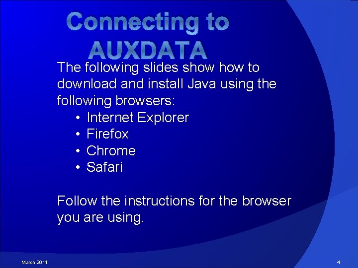 Connecting to AUXDATA The following slides show to download and install Java using the