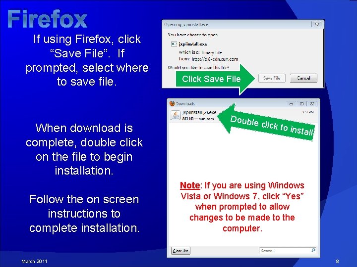 Firefox If using Firefox, click “Save File”. If prompted, select where to save file.