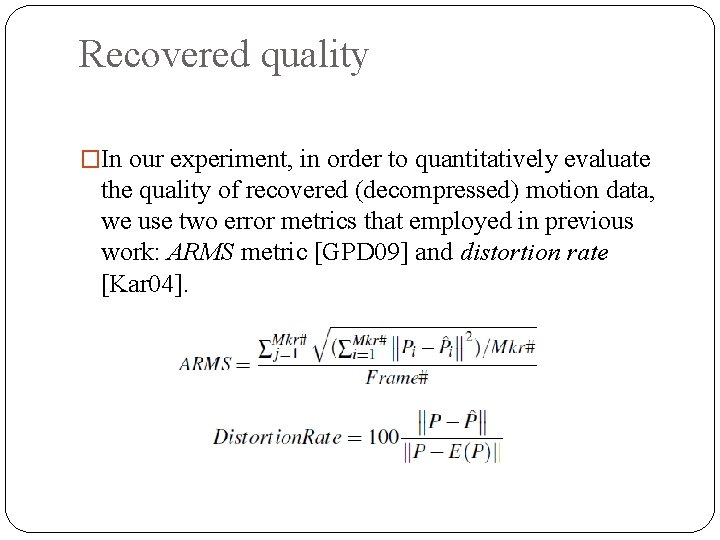 Recovered quality �In our experiment, in order to quantitatively evaluate the quality of recovered