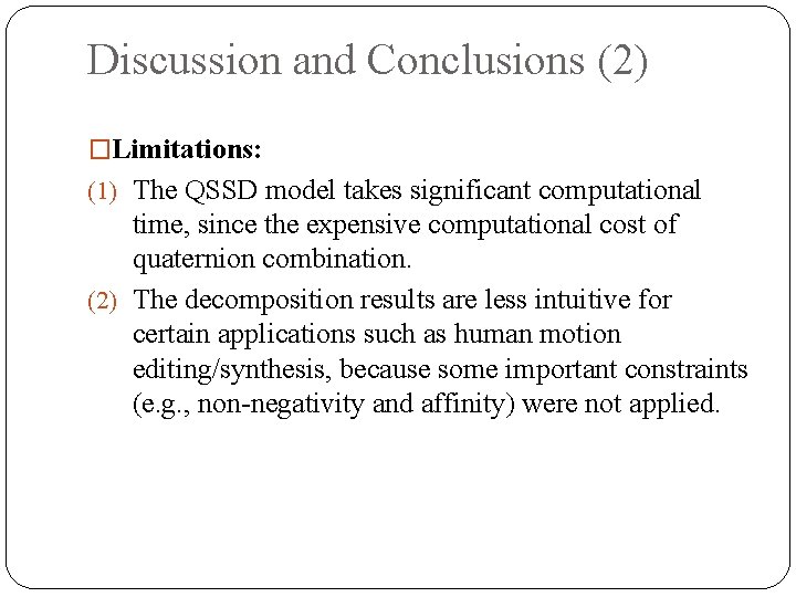 Discussion and Conclusions (2) �Limitations: (1) The QSSD model takes significant computational time, since