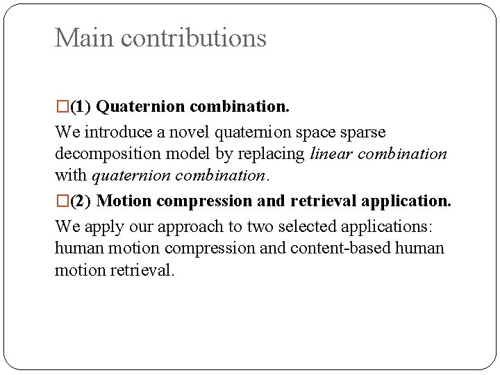Main contributions �(1) Quaternion combination. We introduce a novel quaternion space sparse decomposition model
