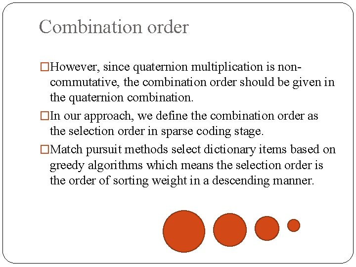 Combination order �However, since quaternion multiplication is non- commutative, the combination order should be