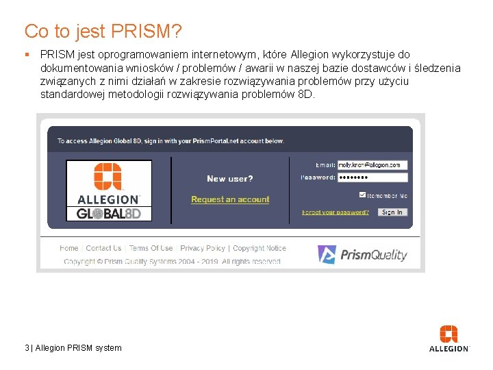 Co to jest PRISM? § PRISM jest oprogramowaniem internetowym, które Allegion wykorzystuje do dokumentowania
