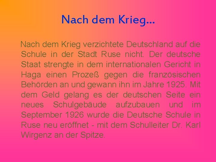 Nach dem Krieg… Nach dem Krieg verzichtete Deutschland auf die Schule in der Stadt