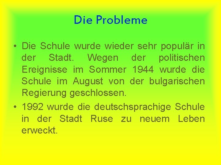 Die Probleme • Die Schule wurde wieder sehr populär in der Stadt. Wegen der