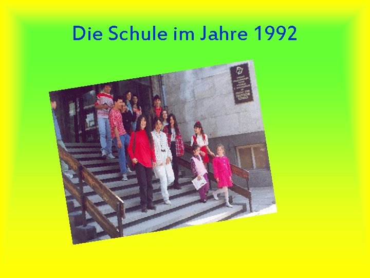 Die Schule im Jahre 1992 