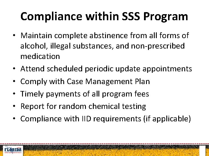 Compliance within SSS Program • Maintain complete abstinence from all forms of alcohol, illegal