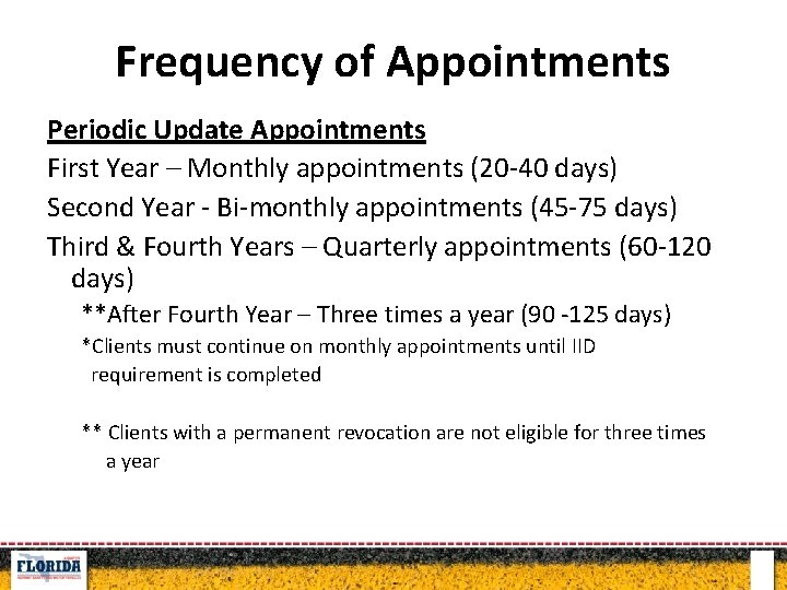 Frequency of Appointments Periodic Update Appointments First Year – Monthly appointments (20 -40 days)