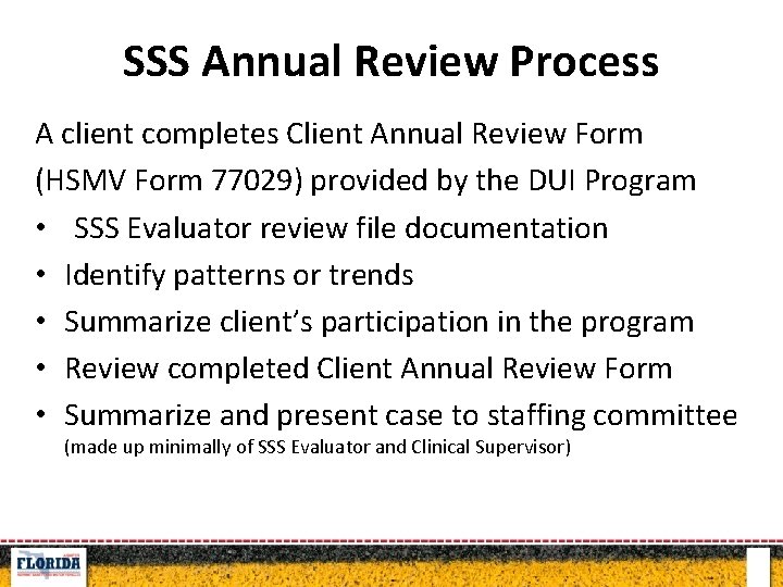 SSS Annual Review Process A client completes Client Annual Review Form (HSMV Form 77029)