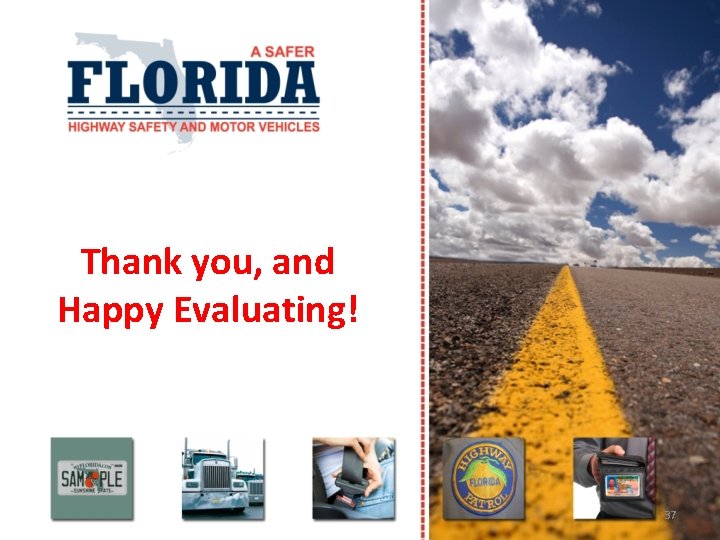 Thank you, and Happy Evaluating! 37 