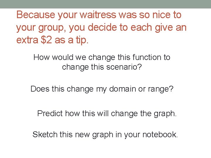 Because your waitress was so nice to your group, you decide to each give