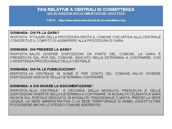 FAQ RELATIVE A CENTRALI DI COMMITTENZA SALVO DIVERSA REGOLAMENTAZIONE ADOTTATA FONTE: http: //www. asmecomm.