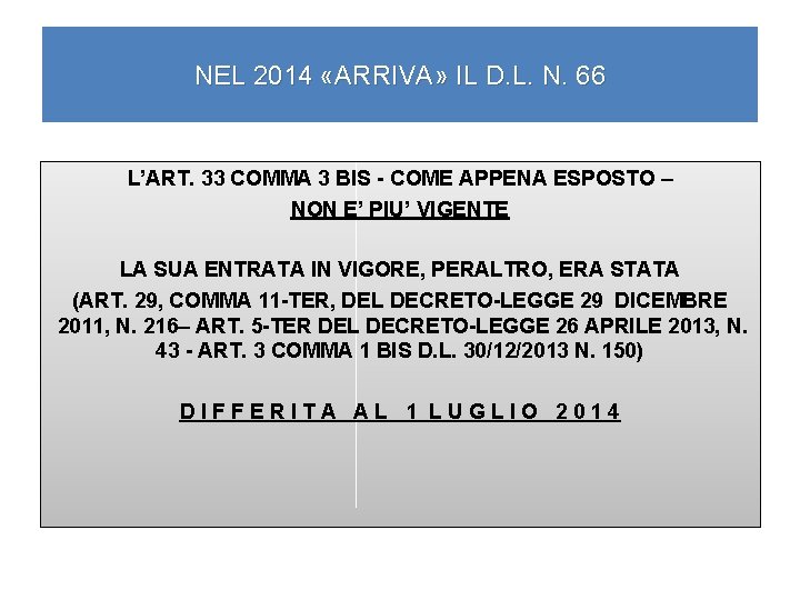 NEL 2014 «ARRIVA» IL D. L. N. 66 L’ART. 33 COMMA 3 BIS -