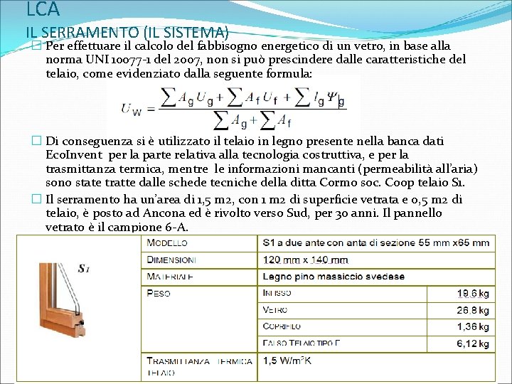 LCA IL SERRAMENTO (IL SISTEMA) � Per effettuare il calcolo del fabbisogno energetico di