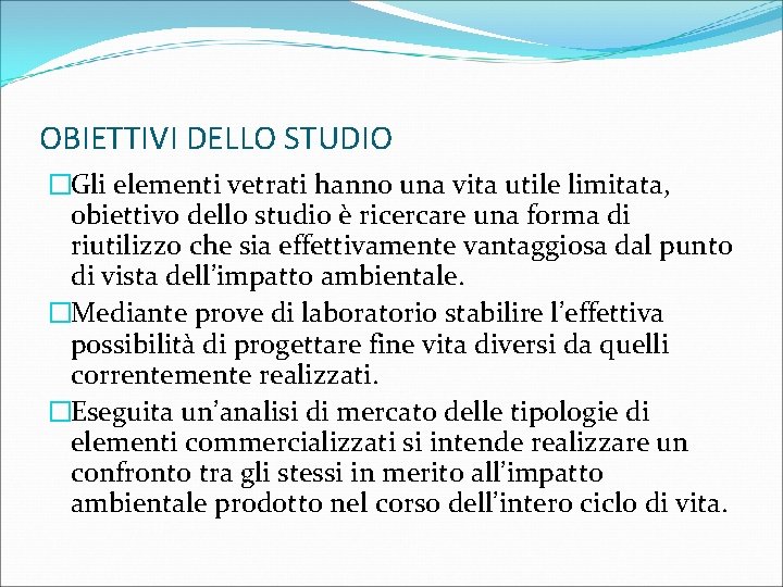 OBIETTIVI DELLO STUDIO �Gli elementi vetrati hanno una vita utile limitata, obiettivo dello studio