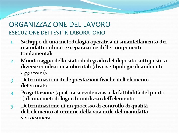 ORGANIZZAZIONE DEL LAVORO ESECUZIONE DEI TEST IN LABORATORIO 1. 2. 3. 4. 5. Sviluppo