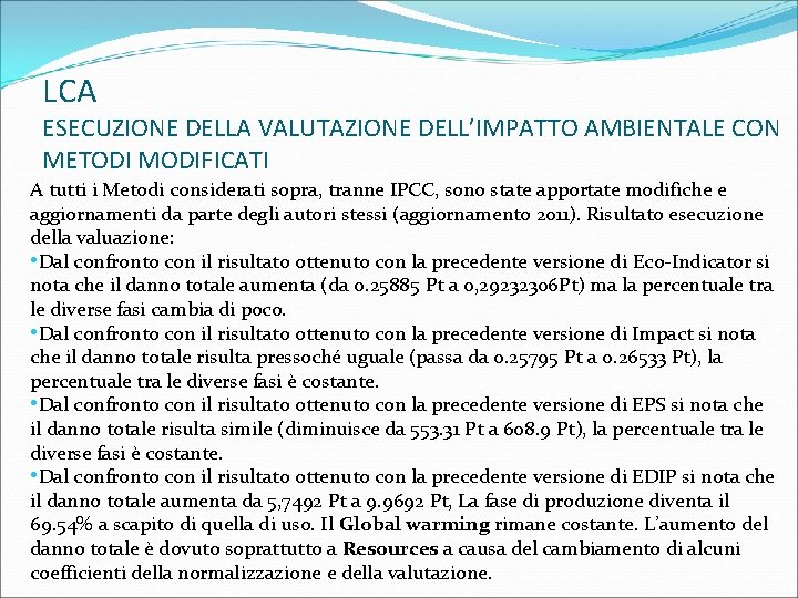 LCA ESECUZIONE DELLA VALUTAZIONE DELL’IMPATTO AMBIENTALE CON METODI MODIFICATI A tutti i Metodi considerati