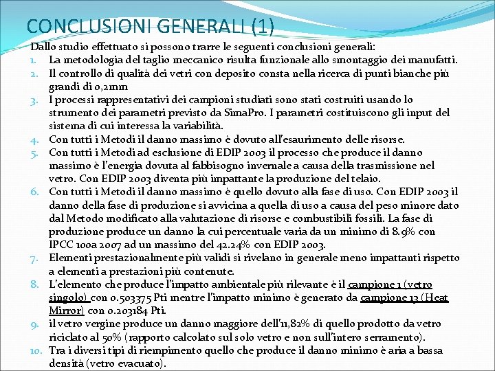 CONCLUSIONI GENERALI (1) Dallo studio effettuato si possono trarre le seguenti conclusioni generali: 1.