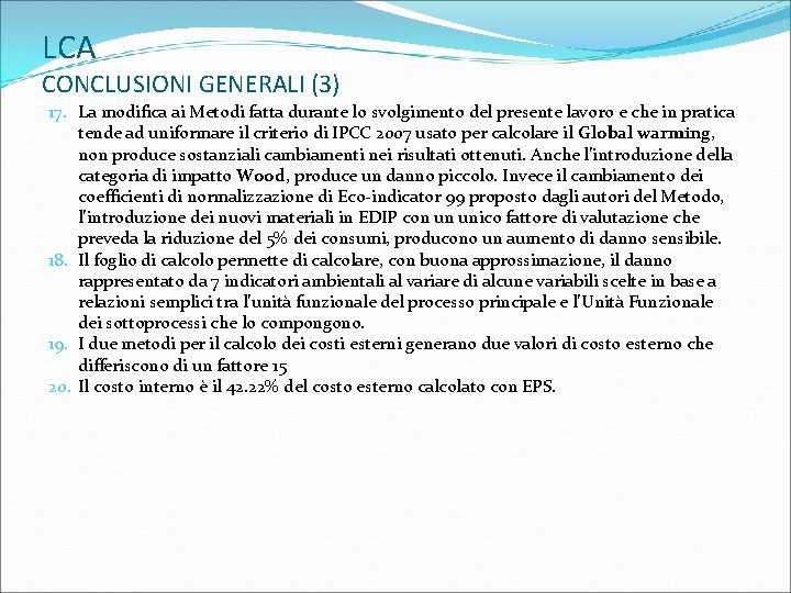 LCA CONCLUSIONI GENERALI (3) 17. La modifica ai Metodi fatta durante lo svolgimento del