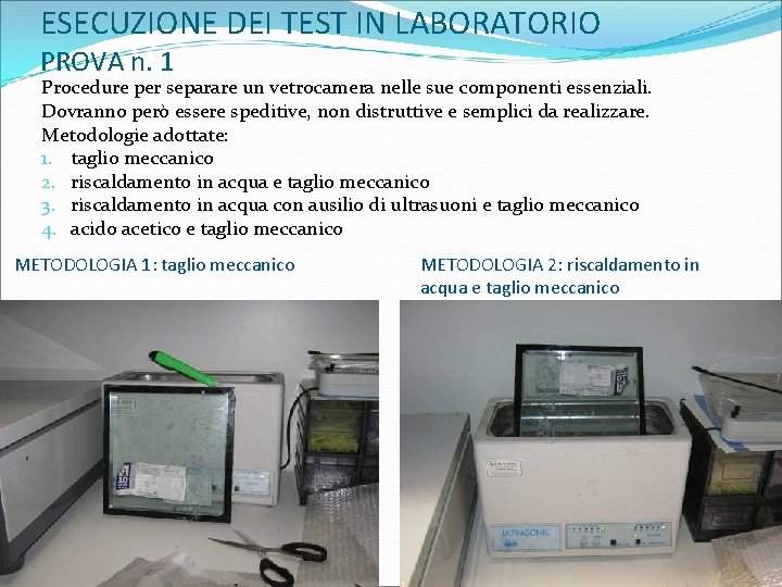 ESECUZIONE DEI TEST IN LABORATORIO PROVA n. 1 Procedure per separare un vetrocamera nelle