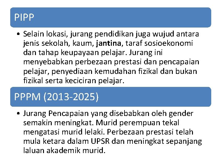 PIPP • Selain lokasi, jurang pendidikan juga wujud antara jenis sekolah, kaum, jantina, taraf