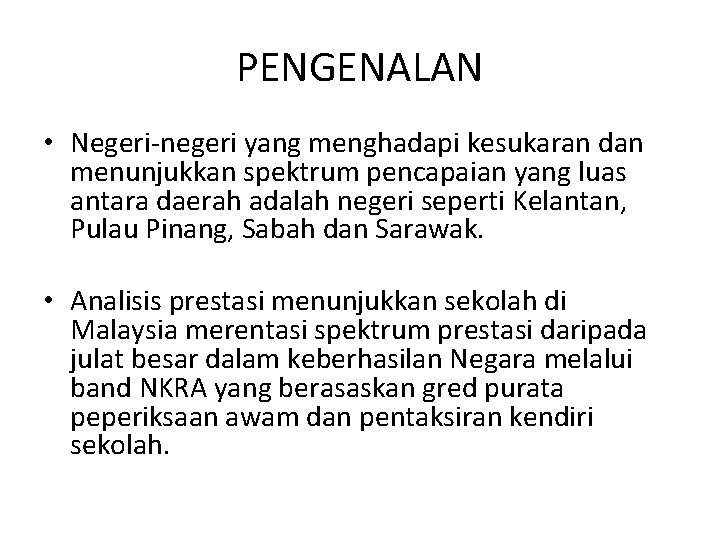 PENGENALAN • Negeri-negeri yang menghadapi kesukaran dan menunjukkan spektrum pencapaian yang luas antara daerah