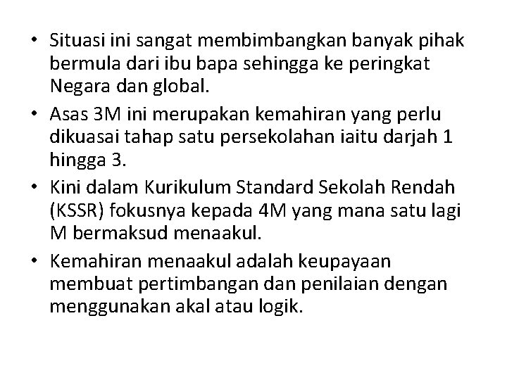  • Situasi ini sangat membimbangkan banyak pihak bermula dari ibu bapa sehingga ke