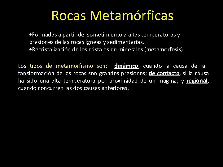 Rocas Metamórficas Formadas a partir del sometimiento a altas temperaturas y presiones de las